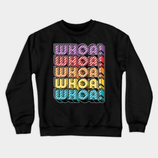 Whoa! Crewneck Sweatshirt